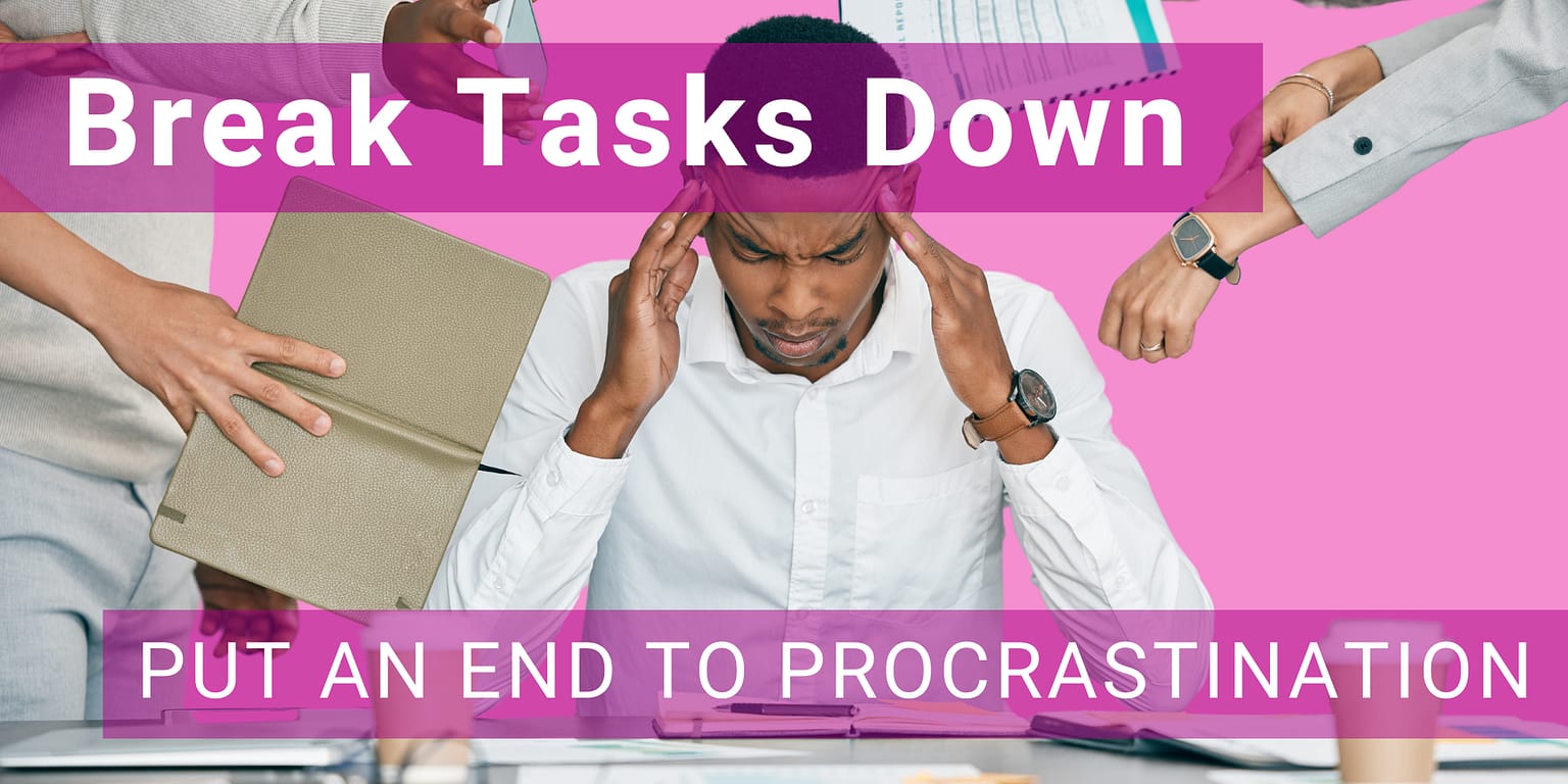 How To Be More Productive: Break Down Tasks - Jase In The Know